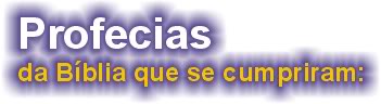Profecias da B�blia que se cumpriram: